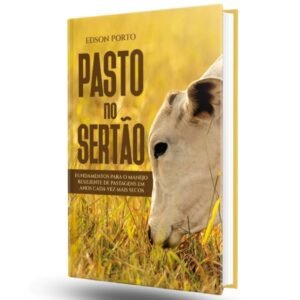 Pasto no Sertão: Fundamentos para o Manejo Resiliente em Regiões Secas